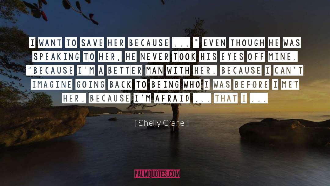 Better Man quotes by Shelly Crane