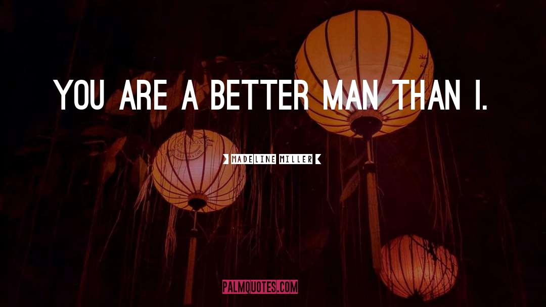 Better Man quotes by Madeline Miller