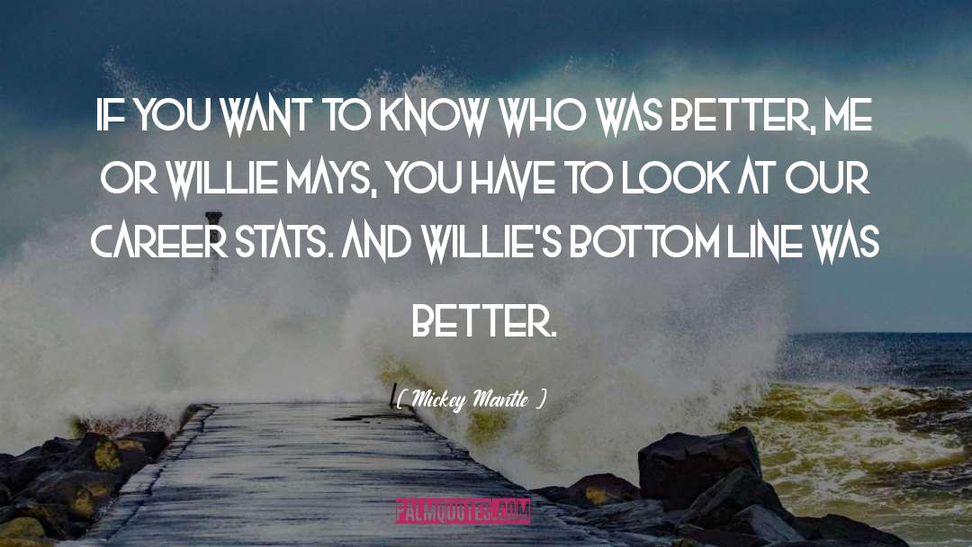 Better Me quotes by Mickey Mantle