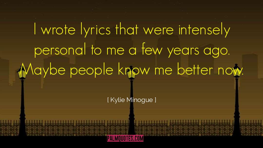 Better Now quotes by Kylie Minogue