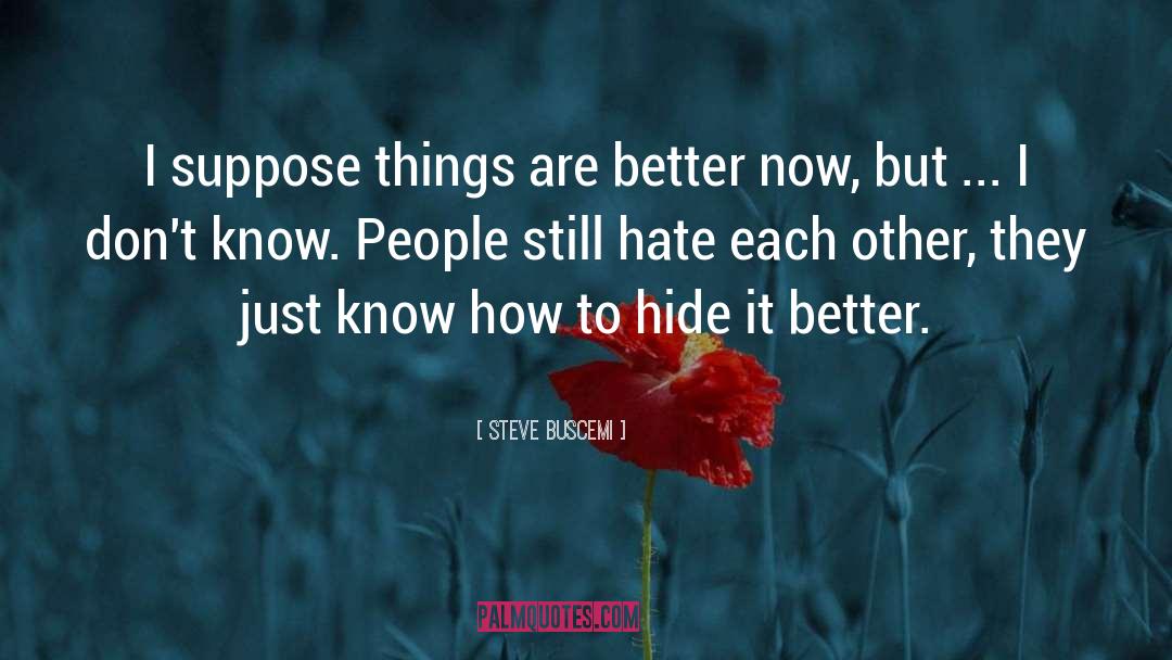 Better Now quotes by Steve Buscemi
