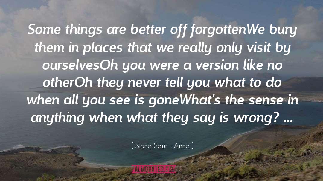 Better Off quotes by Stone Sour - Anna