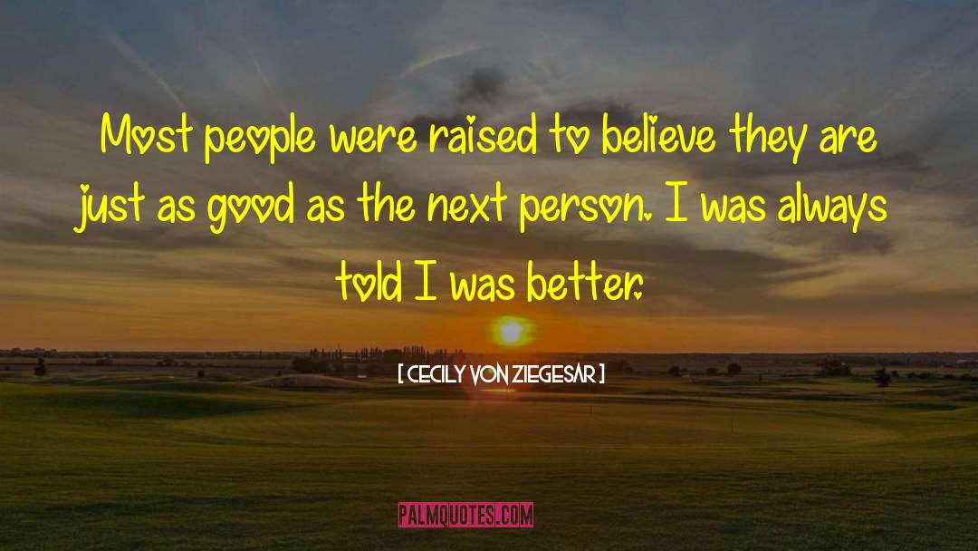 Better People quotes by Cecily Von Ziegesar