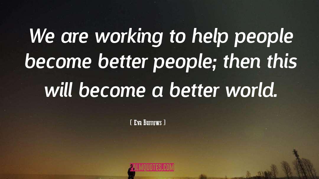 Better People quotes by Eva Burrows