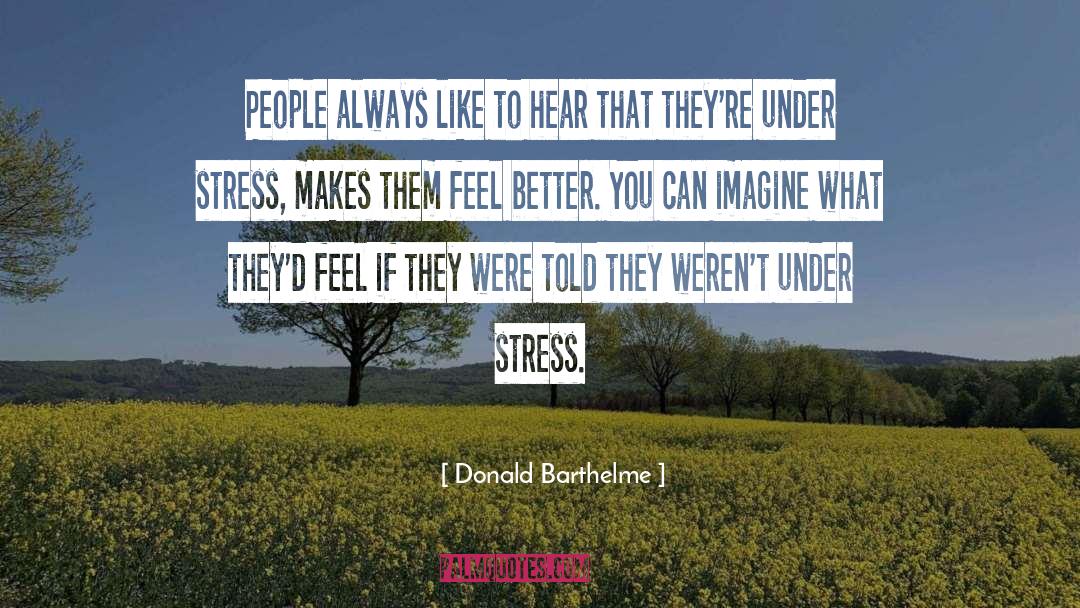 Better People quotes by Donald Barthelme