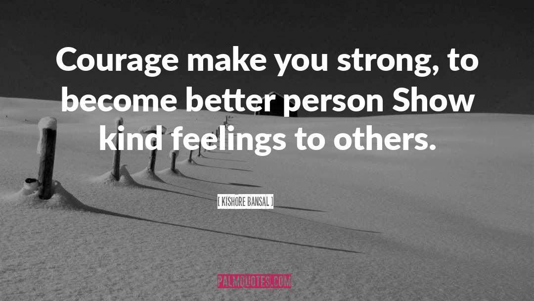 Better Person quotes by Kishore Bansal