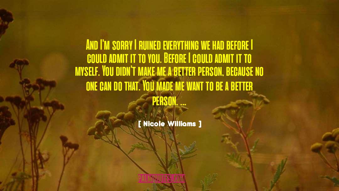 Better Person quotes by Nicole Williams