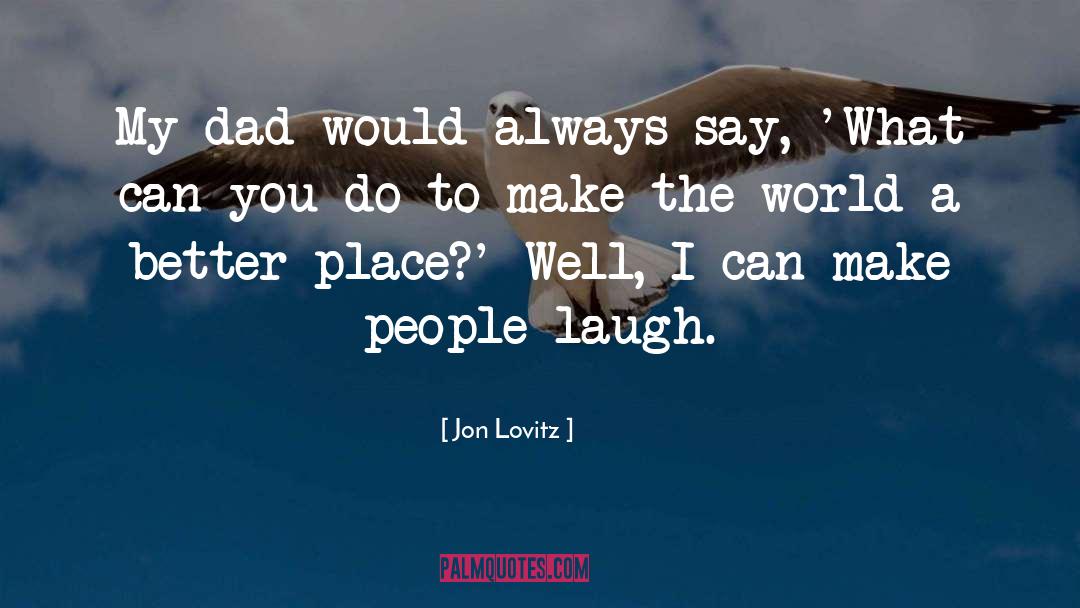 Better Place quotes by Jon Lovitz