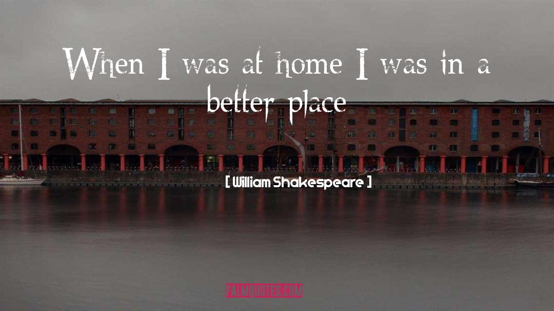Better Place quotes by William Shakespeare