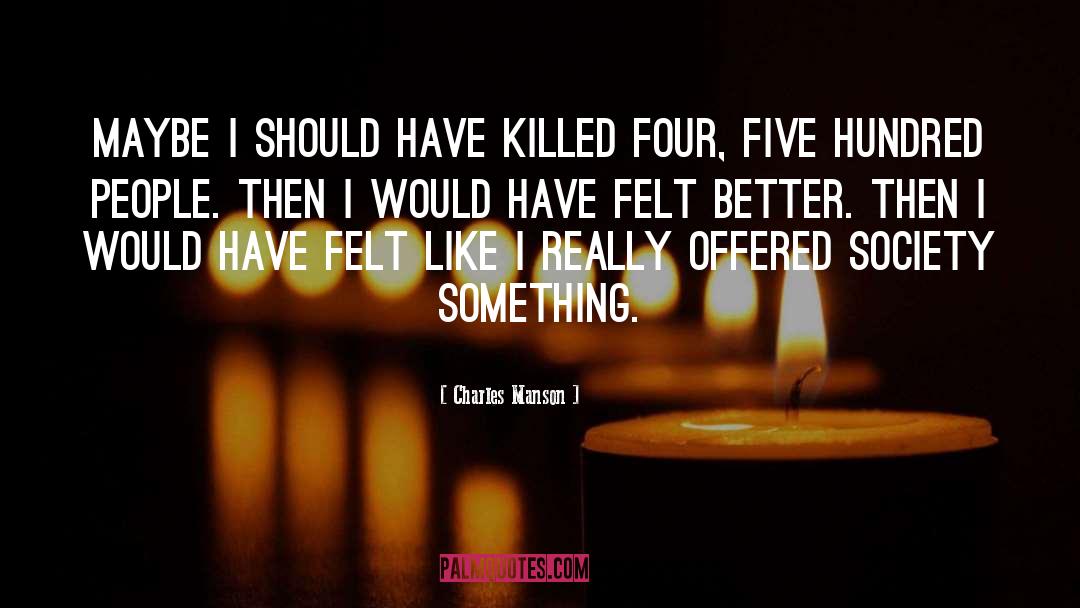 Better quotes by Charles Manson