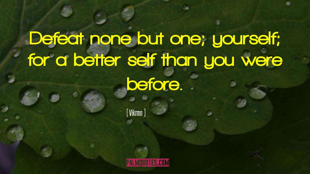 Better Self quotes by Vikrmn