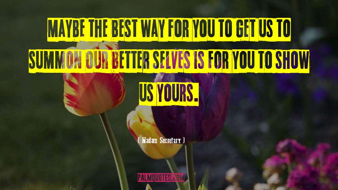 Better Selves quotes by Madam Secretary