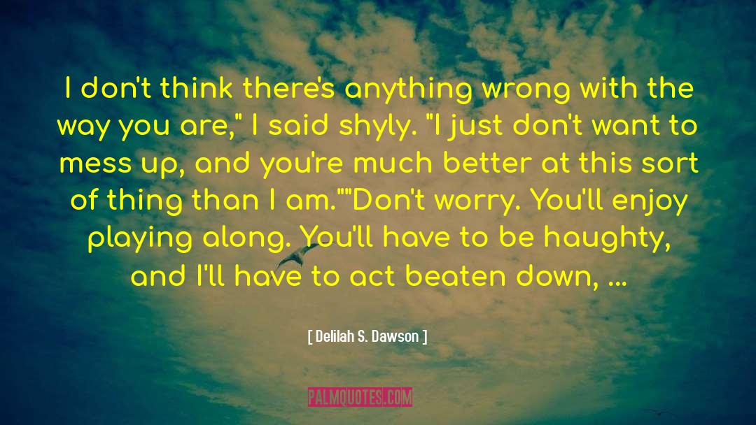 Better Than I Was quotes by Delilah S. Dawson