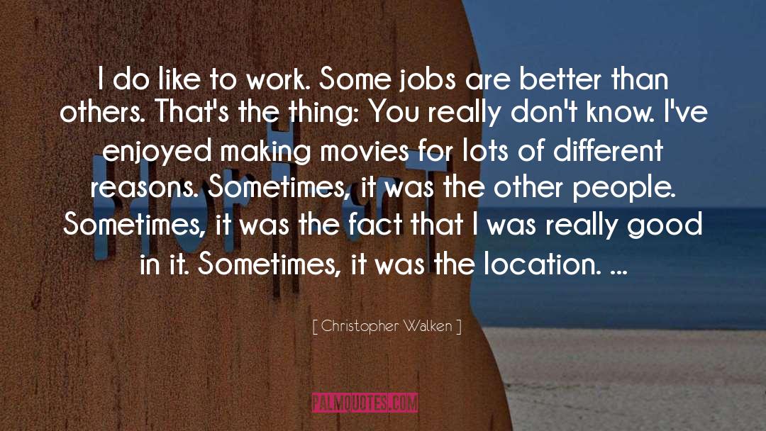 Better Than Others quotes by Christopher Walken