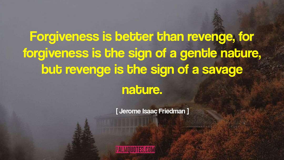 Better Than Revenge quotes by Jerome Isaac Friedman