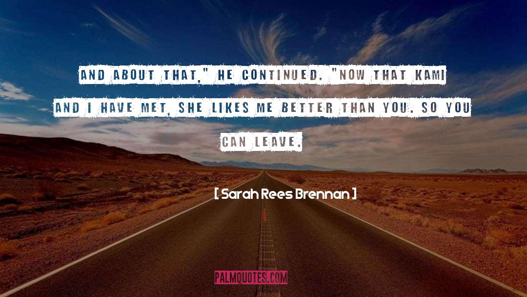 Better Than You quotes by Sarah Rees Brennan