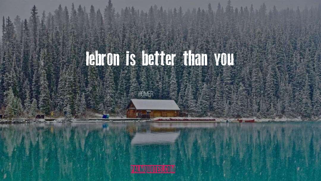 Better Than You quotes by Homer