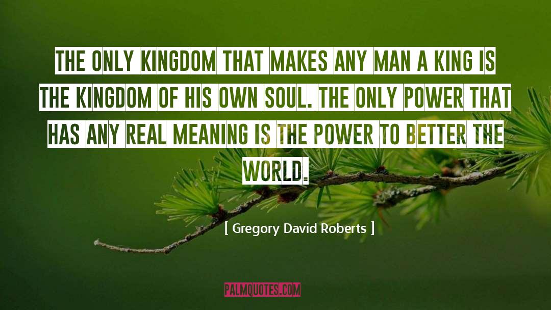 Better The World quotes by Gregory David Roberts