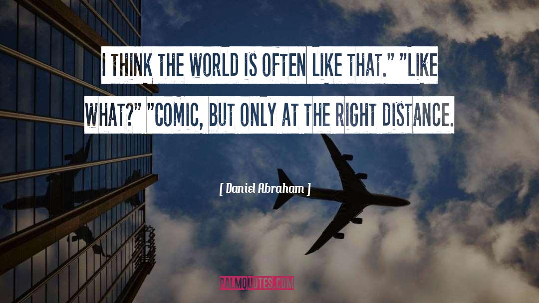 Better The World quotes by Daniel Abraham