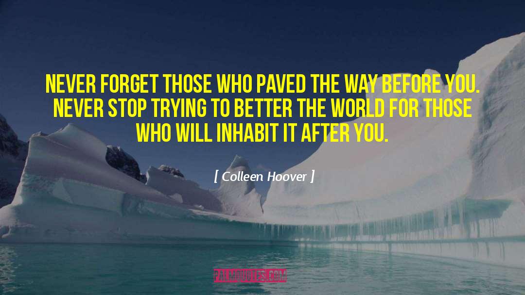 Better The World quotes by Colleen Hoover