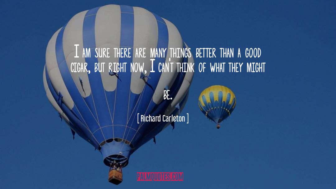 Better Things Ahead quotes by Richard Carleton