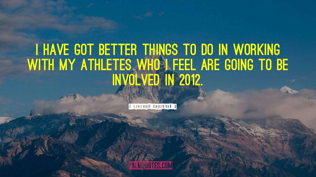 Better Things quotes by Linford Christie