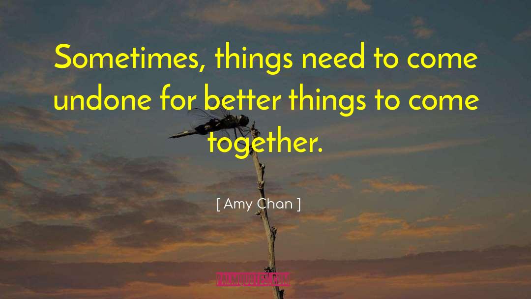 Better Things quotes by Amy Chan