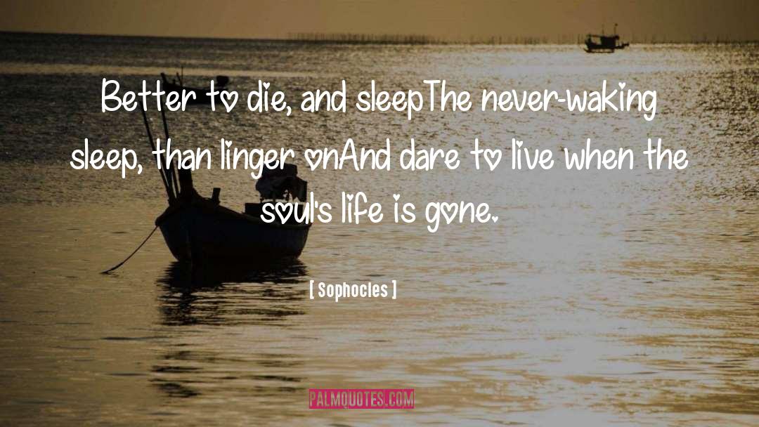 Better To Die quotes by Sophocles