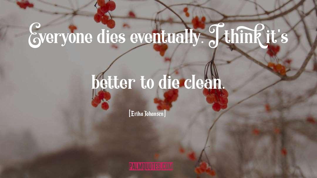 Better To Die quotes by Erika Johansen