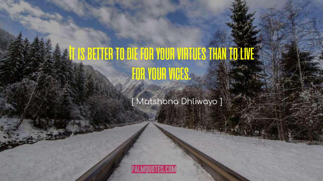 Better To Die quotes by Matshona Dhliwayo