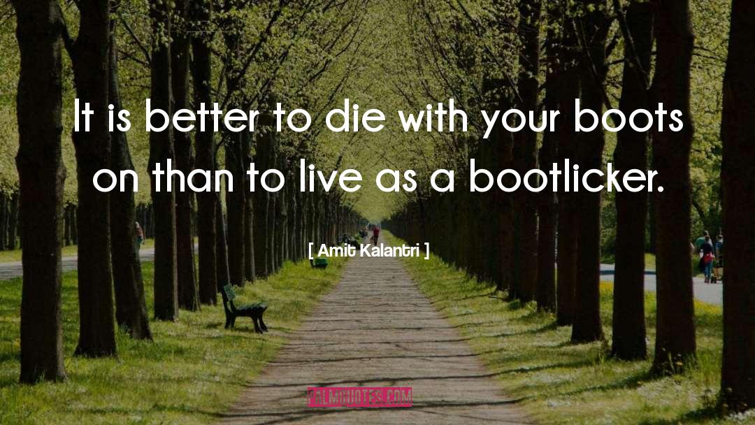 Better To Die quotes by Amit Kalantri