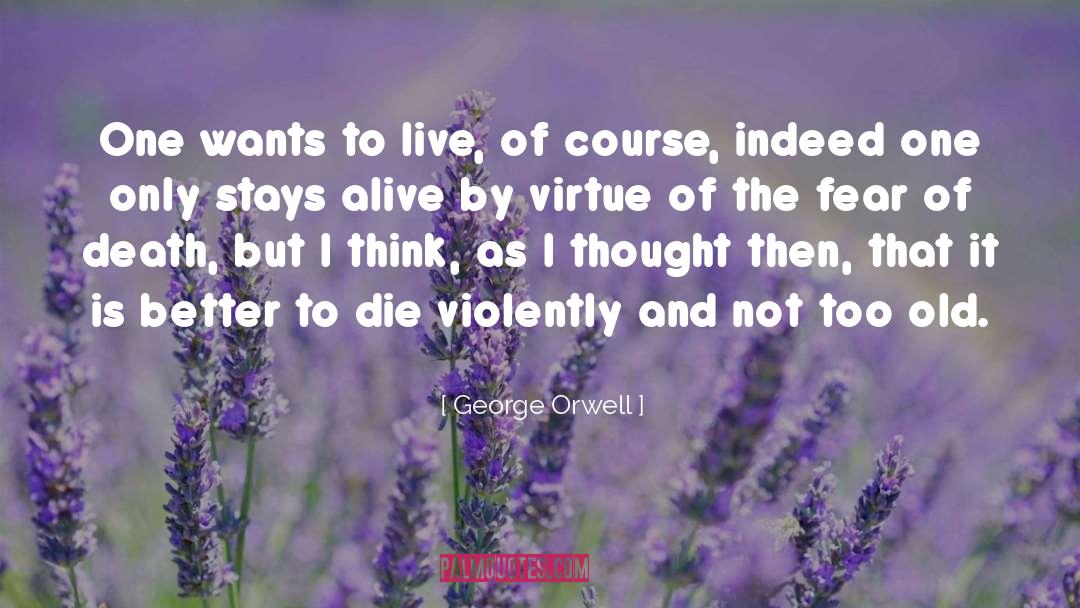 Better To Die quotes by George Orwell