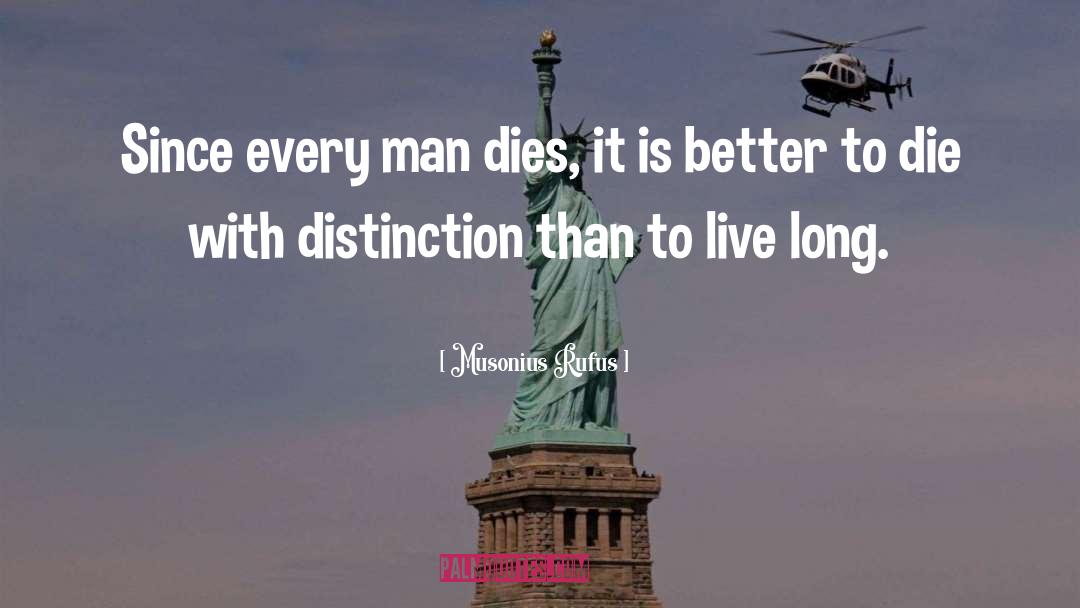 Better To Die quotes by Musonius Rufus