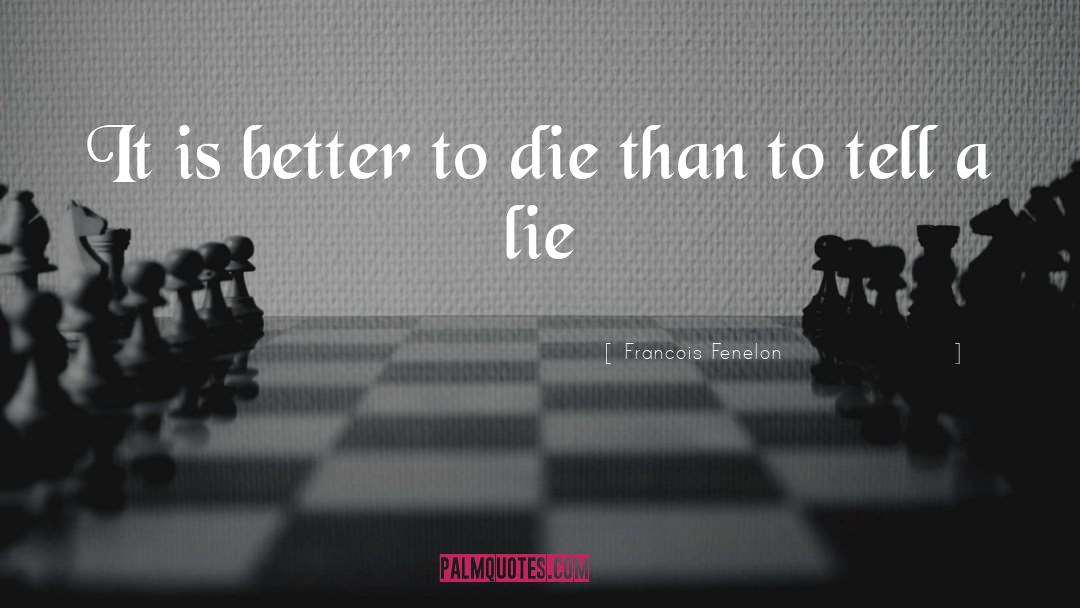 Better To Die quotes by Francois Fenelon