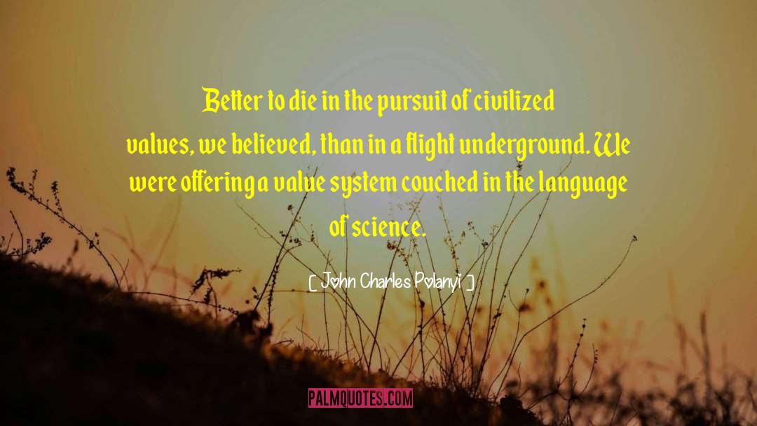 Better To Die quotes by John Charles Polanyi