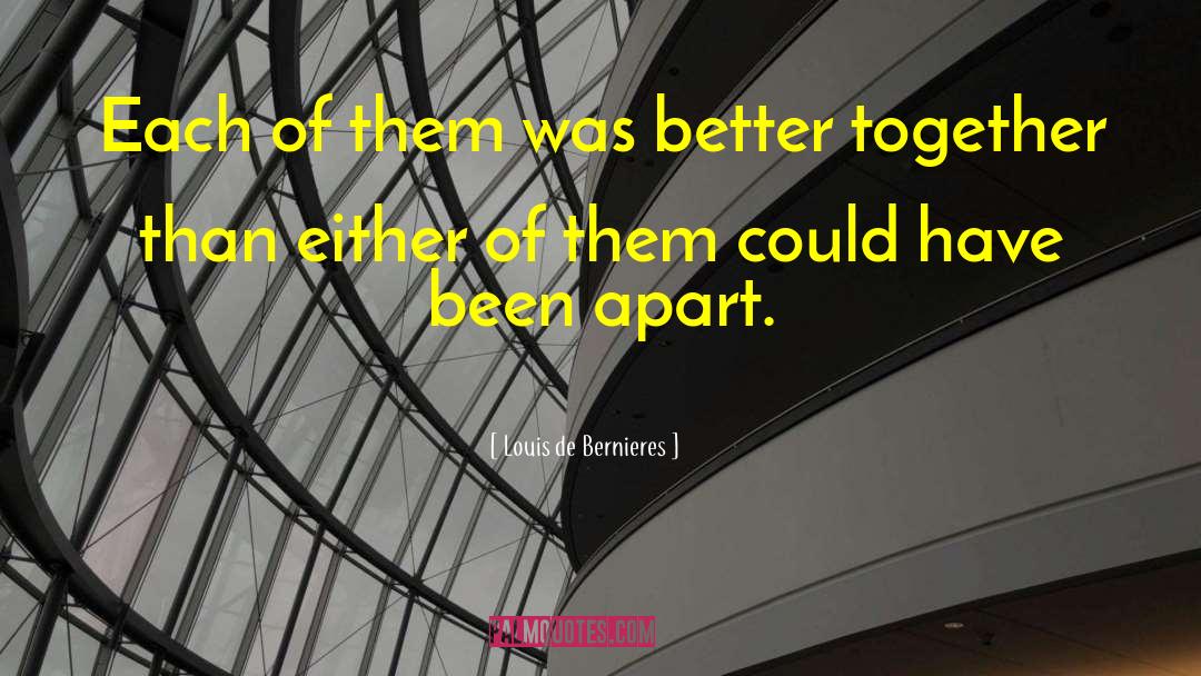 Better Together quotes by Louis De Bernieres