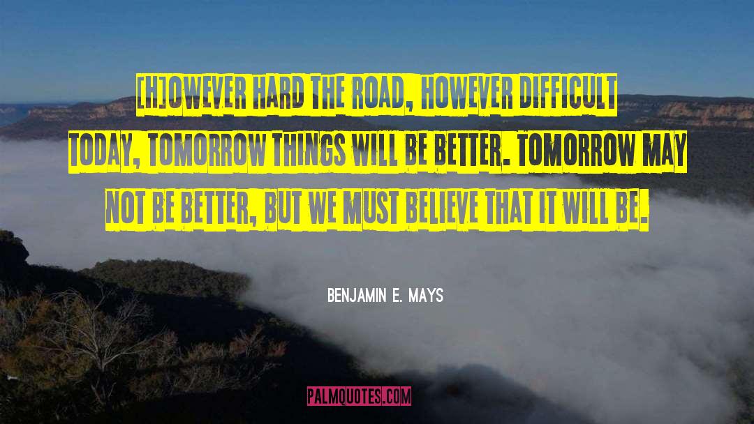 Better Tomorrow quotes by Benjamin E. Mays