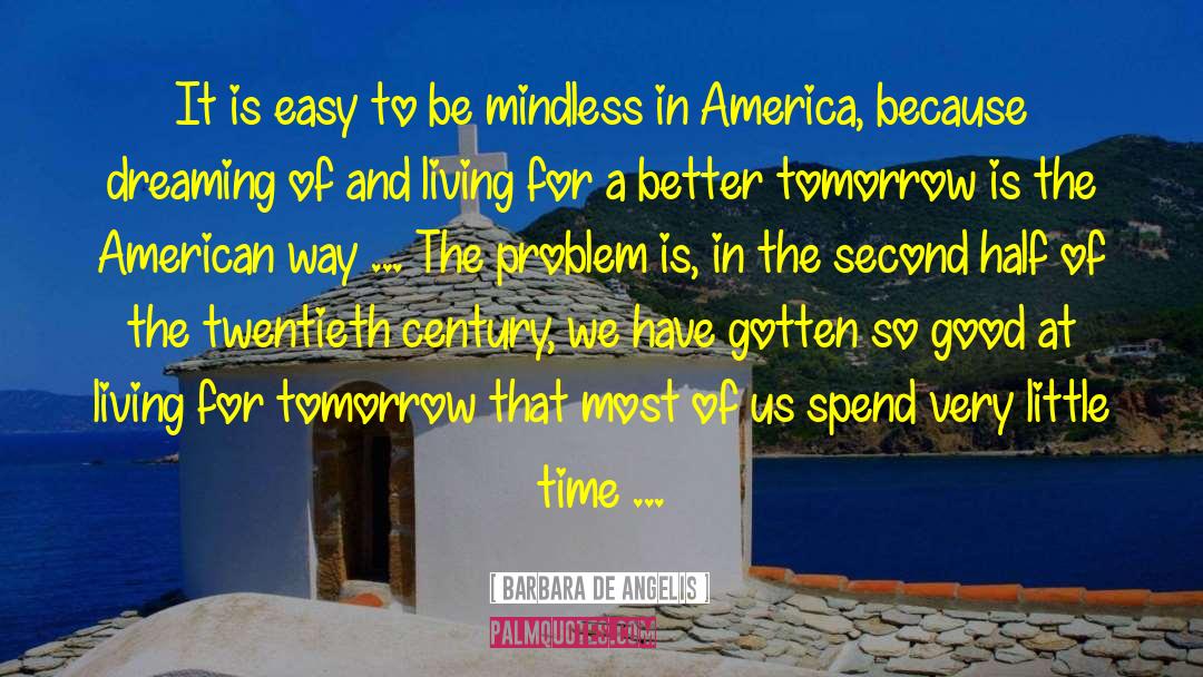 Better Tomorrow quotes by Barbara De Angelis