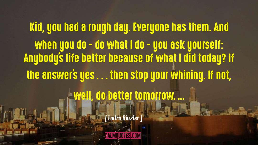 Better Tomorrow quotes by Lodro Rinzler