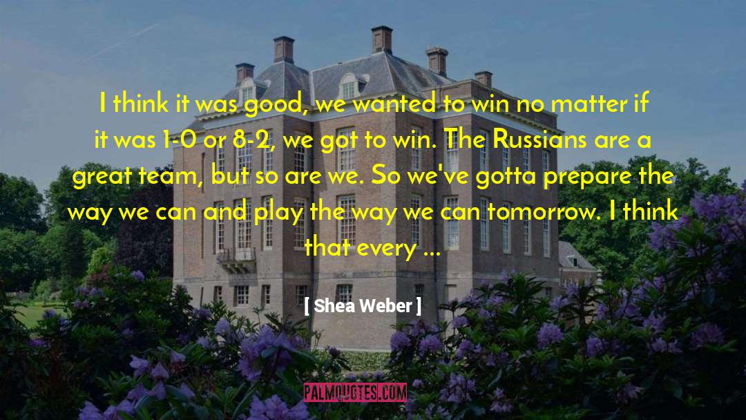Better Tomorrow quotes by Shea Weber