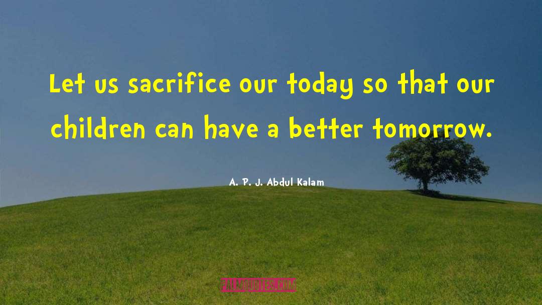 Better Tomorrow quotes by A. P. J. Abdul Kalam