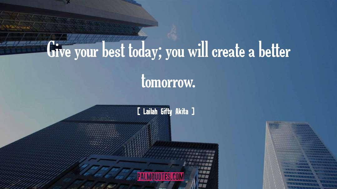Better Tomorrow quotes by Lailah Gifty Akita