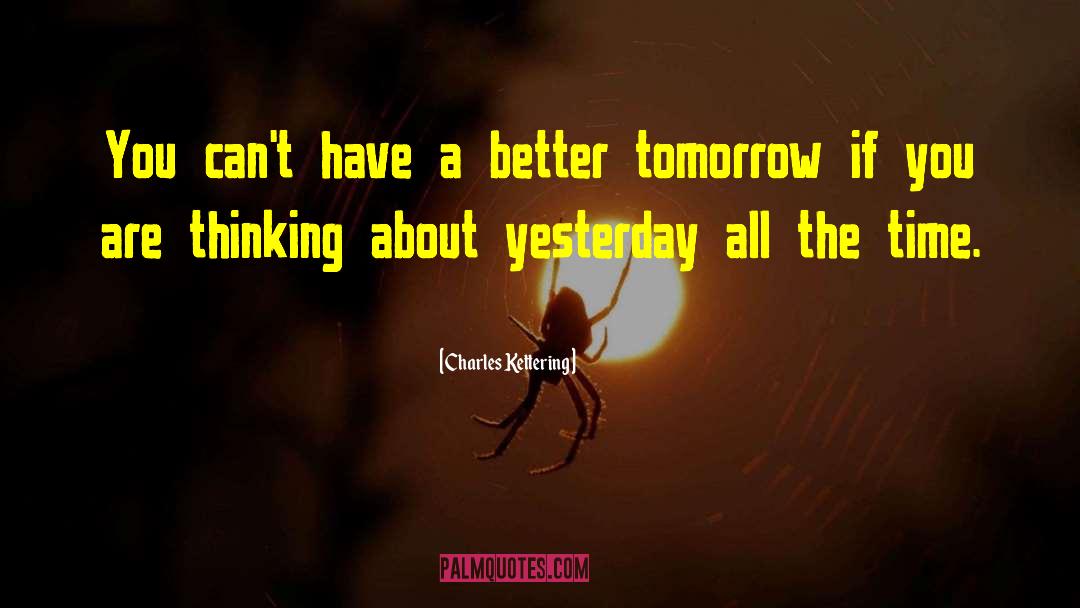 Better Tomorrow quotes by Charles Kettering