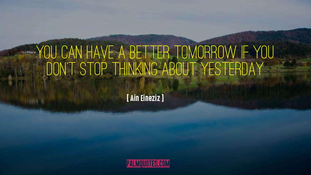 Better Tomorrow quotes by Ain Eineziz