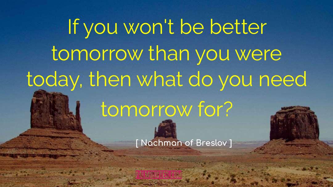 Better Tomorrow quotes by Nachman Of Breslov