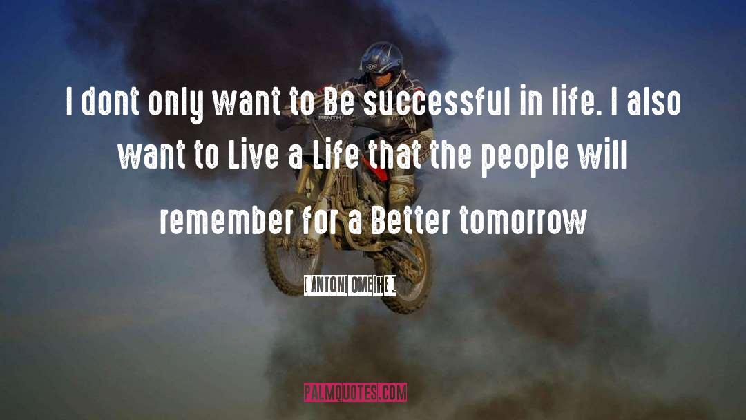 Better Tomorrow quotes by Antoni Omeihe