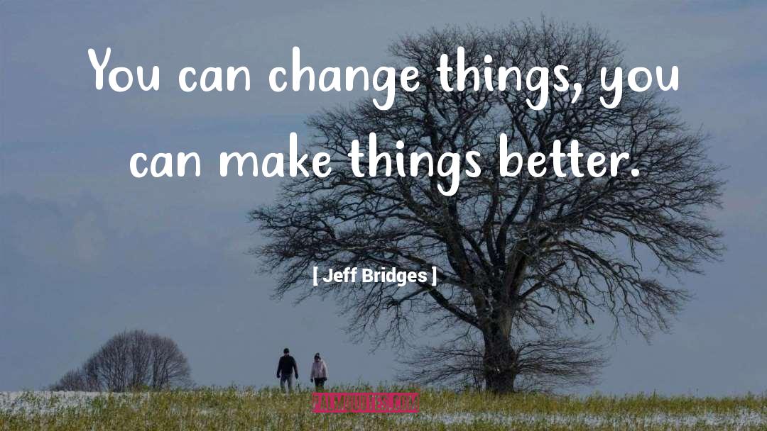 Better W quotes by Jeff Bridges