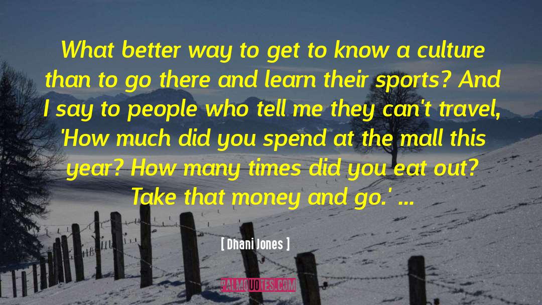 Better Ways quotes by Dhani Jones