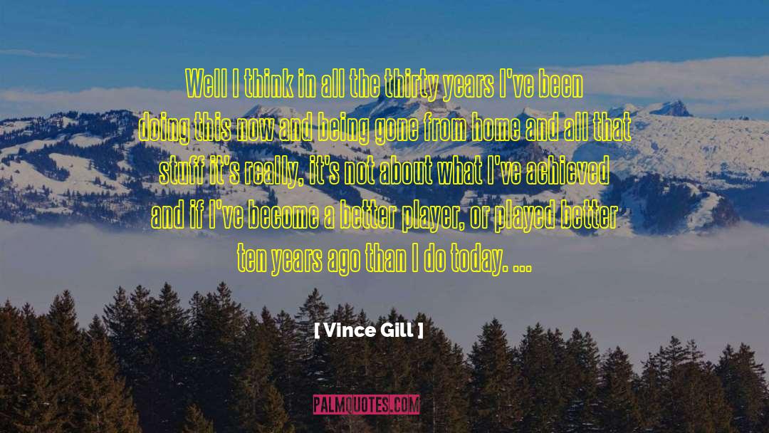 Better Years Ahead quotes by Vince Gill