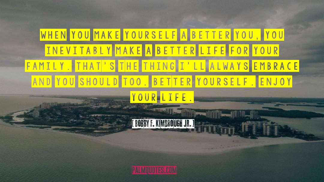 Better Yourself quotes by Bobby F. Kimbrough Jr.